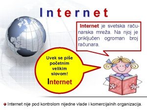 Internet je svetska raunarska mrea Na njoj je