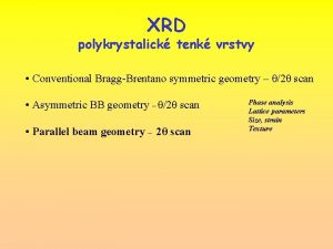 XRD polykrystalick tenk vrstvy Conventional BraggBrentano symmetric geometry
