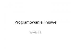 Programowanie liniowe Wykad 3 Optymalizacja bez ogranicze Optymalizacja