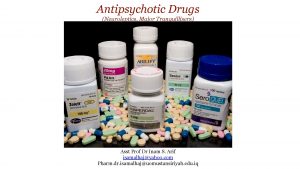 Antipsychotic Drugs Neuroleptics Major Tranquillisers Asst Prof Dr