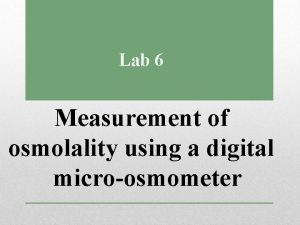 Lab 6 Measurement of osmolality using a digital