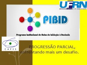 PROGRESSO PARCIAL enfrentando mais um desafio Objetivo Geral