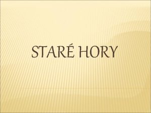 STAR HORY OBEC STAR HORY Obec Star Hory