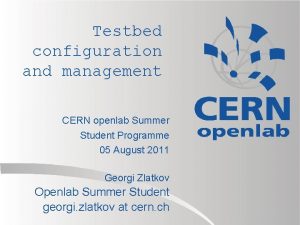 Testbed configuration and management CERN openlab Summer Student