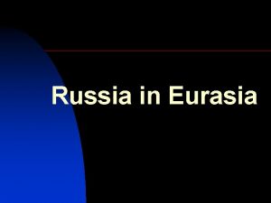 Russia in Eurasia A ThreeDimensional View n n