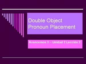 Double Object Pronoun Placement Avancemos 3 Unidad 2