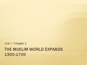 Chapter 2 the muslim world expands