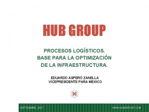 HUB GROUP PROCESOS LOGSTICOS BASE PARA LA OPTIMIZACIN