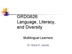 GRDG 626 Language Literacy and Diversity Multilingual Learners