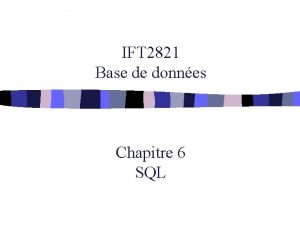 IFT 2821 Base de donnes Chapitre 6 SQL