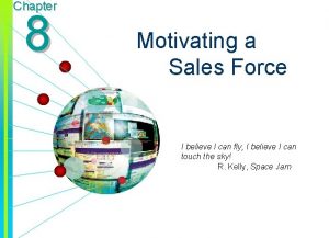 Chapter 8 Motivating a Sales Force I believe