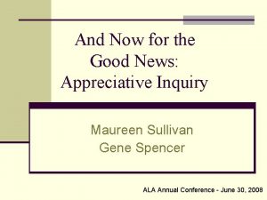 And Now for the Good News Appreciative Inquiry