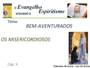 Evangelho Espiritismo SEGUNDO O O Tema BEMAVENTURADOS OS