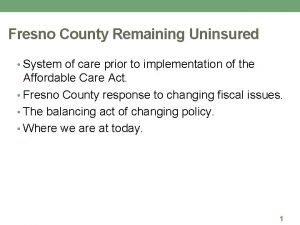 Fresno County Remaining Uninsured System of care prior