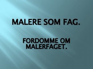 MALERE SOM FAG FORDOMME OM MALERFAGET Definition Hvad