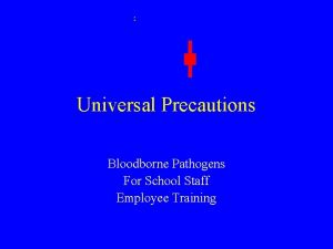 Universal Precautions Bloodborne Pathogens For School Staff Employee