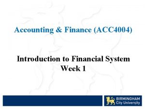 Accounting Finance ACC 4004 Introduction to Financial System