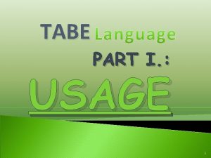 TABE PART I USAGE 1 TABE LANGUAGE Effective