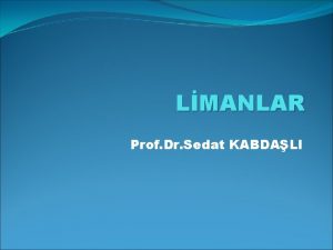 LMANLAR Prof Dr Sedat KABDALI Tanmlar Liman Gemilerin