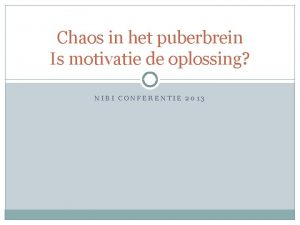 Chaos in het puberbrein Is motivatie de oplossing