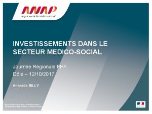 INVESTISSEMENTS DANS LE SECTEUR MEDICOSOCIAL Journe Rgionale FHF