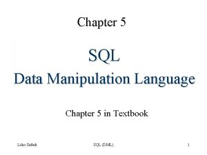 Chapter 5 SQL Data Manipulation Language Chapter 5