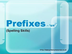 Prefixes un Spelling Skills http www primaryresources co