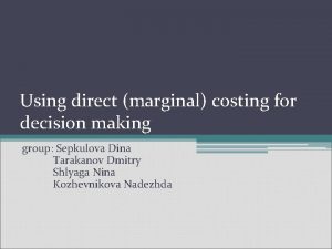 Using direct marginal costing for decision making group