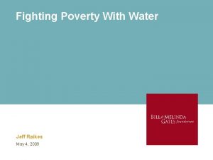 Fighting Poverty With Water Jeff Raikes May 4