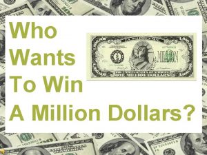 Who wants to win a million dollars