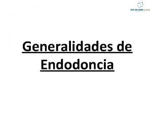 Generalidades de Endodoncia Qu es un tratamiento de