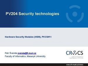 PV 204 Security technologies Hardware Security Modules HSM