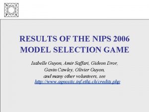 RESULTS OF THE NIPS 2006 MODEL SELECTION GAME