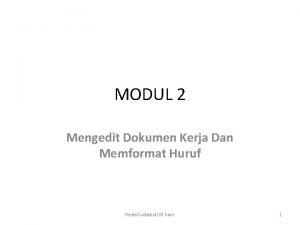 MODUL 2 Mengedit Dokumen Kerja Dan Memformat Huruf