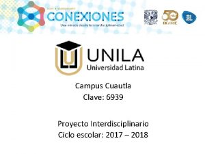 Campus Cuautla Clave 6939 Proyecto Interdisciplinario Ciclo escolar