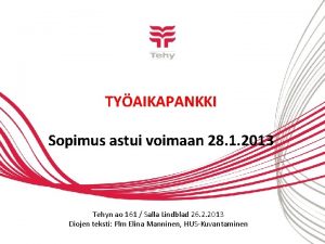 TYAIKAPANKKI Sopimus astui voimaan 28 1 2013 Tehyn