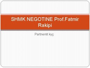 SHMK NEGOTINE Prof Fatmir Rakipi Partnert ky do