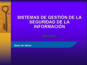 ISO 27001 SISTEMAS DE GESTIN DE LA SEGURIDAD