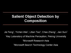 Salient Object Detection by Composition Jie Feng 1