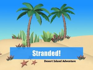 Imagine you are stranded on a desert island essay Imagine you are stranded on a desert island essay