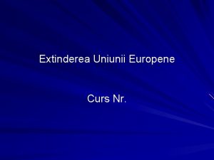 Extinderea Uniunii Europene Curs Nr Determinanii politicii de