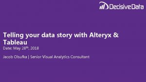 Alteryx presentation slides Alteryx presentation slides