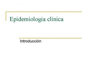 Epidemiologa clnica Introduccin Que es la epidemiologa n