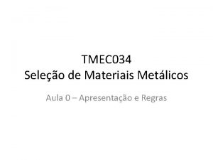 TMEC 034 Seleo de Materiais Metlicos Aula 0