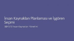 nsan Kaynaklar Planlamas ve gren Seimi BBY 373