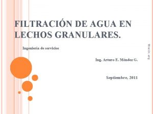 FILTRACIN DE AGUA EN LECHOS GRANULARES Ing Arturo