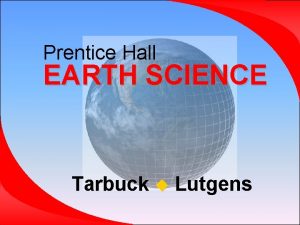 Prentice Hall EARTH SCIENCE Tarbuck Lutgens Chapter 2