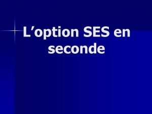 Loption SES en seconde QUE SONT LES SES