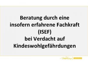 Beratung durch eine insofern erfahrene Fachkraft ISEF bei