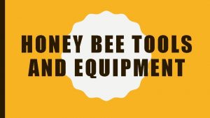 HONEY BEE TOOLS AND EQUIPMENT STUDENT LEARNING OBJECTIVES